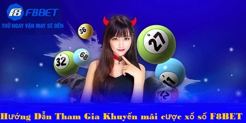 Hướng dẫn tham gia khuyến mãi cược xổ số tại F8BET